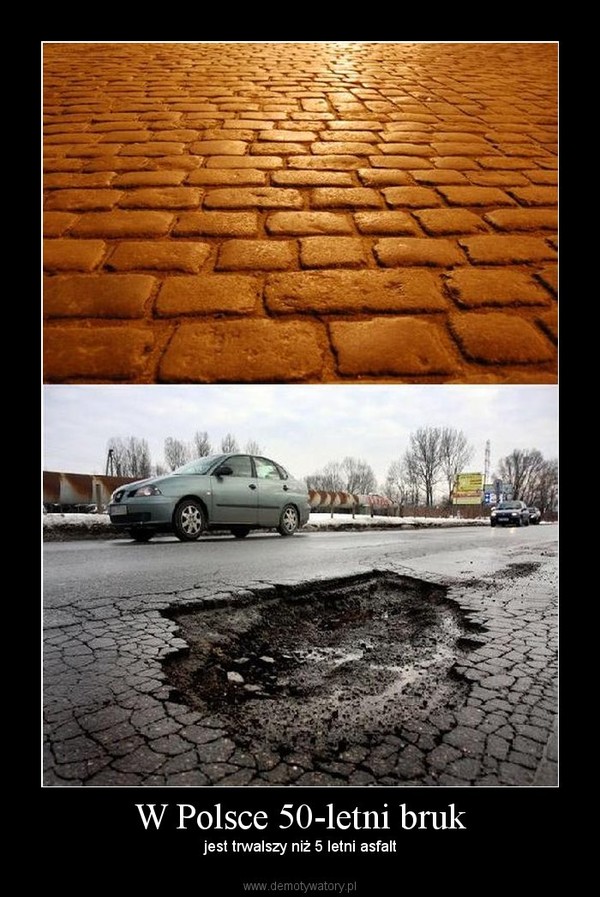 W Polsce 50-letni bruk – jest trwalszy niż 5 letni asfalt 