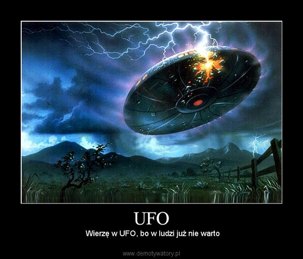 UFO –  Wierzę w UFO, bo w ludzi już nie warto 