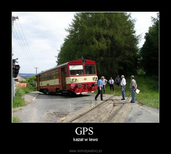 GPS  – kazał w lewo 