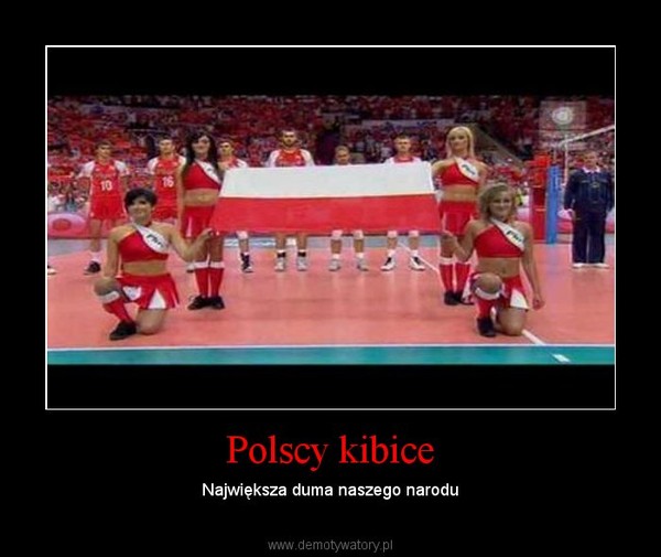Polscy kibice – Największa duma naszego narodu 