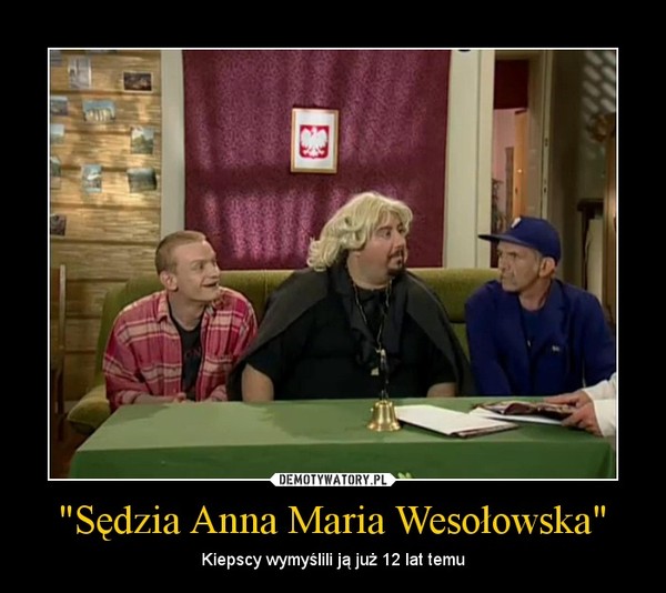 "Sędzia Anna Maria Wesołowska" – Kiepscy wymyślili ją już 12 lat temu 