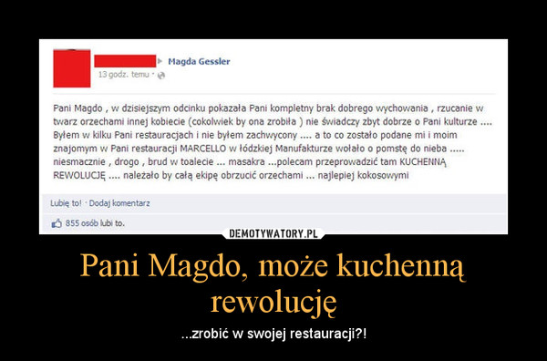 Pani Magdo, może kuchenną rewolucję – ...zrobić w swojej restauracji?! 