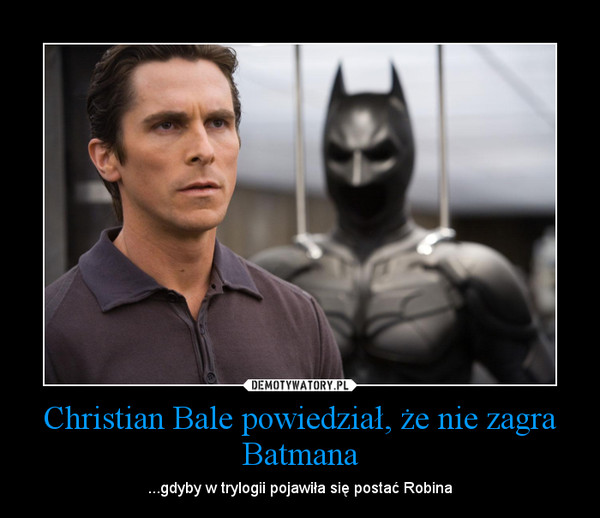 Christian Bale powiedział, że nie zagra Batmana – ...gdyby w trylogii pojawiła się postać Robina 