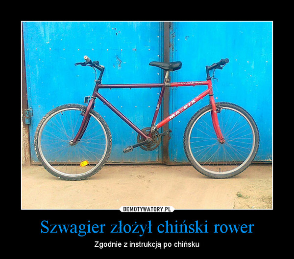 Szwagier złożył chiński rower – Zgodnie z instrukcją po chińsku 