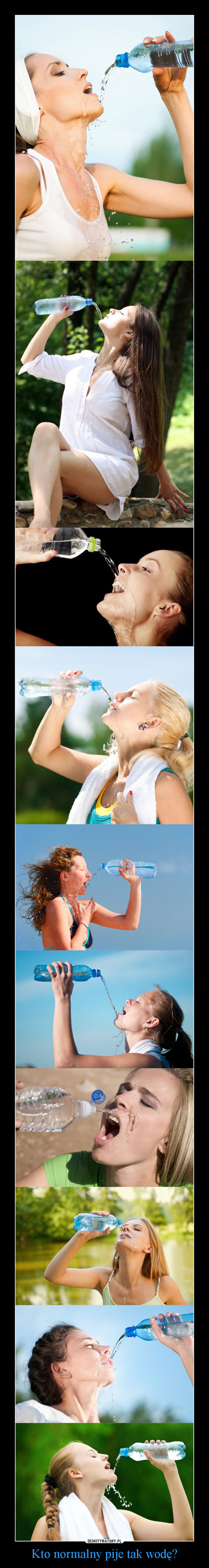 Kto normalny pije tak wodę? –  