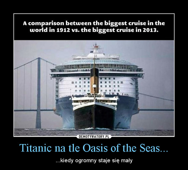 Titanic na tle Oasis of the Seas... – ...kiedy ogromny staje się mały 