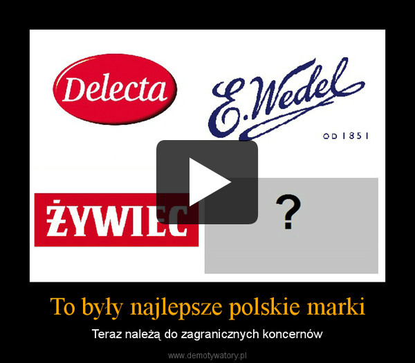 To były najlepsze polskie marki – Teraz należą do zagranicznych koncernów 