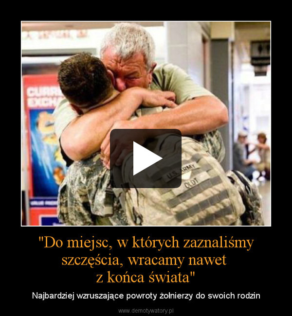 "Do miejsc, w których zaznaliśmy szczęścia, wracamy nawet z końca świata" – Najbardziej wzruszające powroty żołnierzy do swoich rodzin 