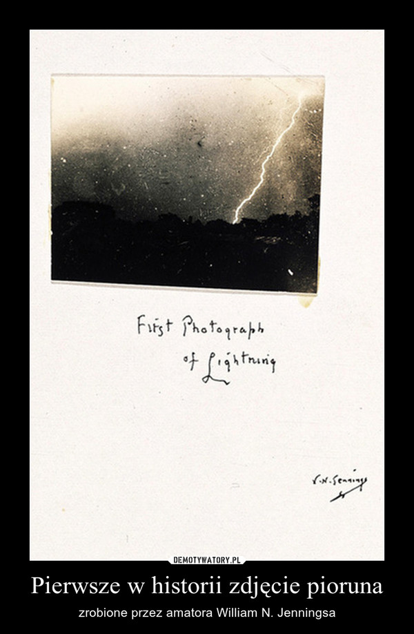 Pierwsze w historii zdjęcie pioruna – zrobione przez amatora William N. Jenningsa 