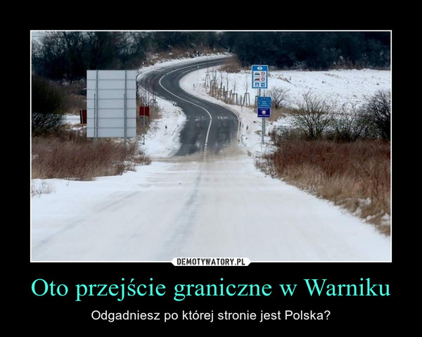 Oto przejście graniczne w Warniku – Odgadniesz po której stronie jest Polska? 