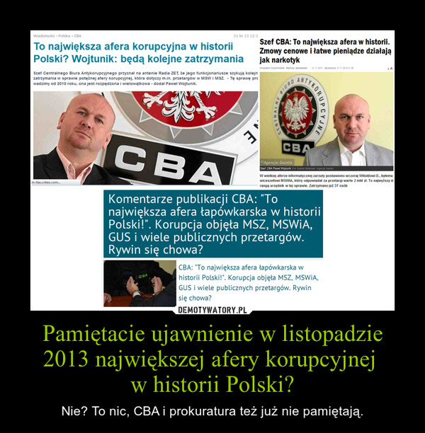 Pamiętacie ujawnienie w listopadzie 2013 największej afery korupcyjnej w historii Polski? – Nie? To nic, CBA i prokuratura też już nie pamiętają. 