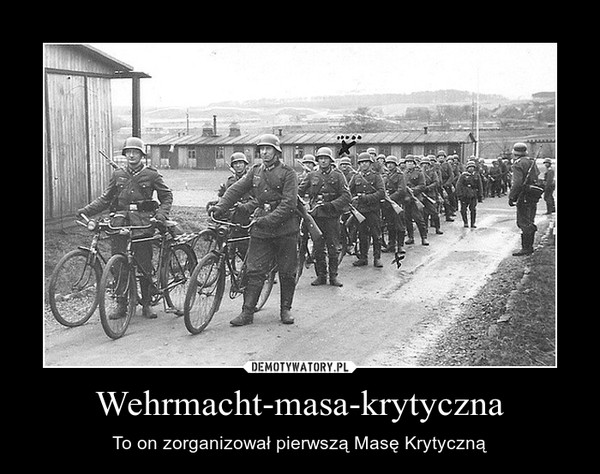 Wehrmacht-masa-krytyczna – To on zorganizował pierwszą Masę Krytyczną 