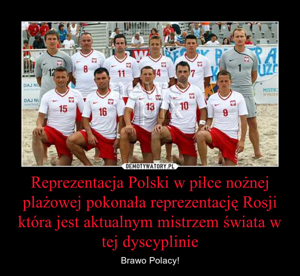 Reprezentacja Polski w piłce nożnej plażowej pokonała reprezentację Rosji która jest aktualnym mistrzem świata w tej dyscyplinie