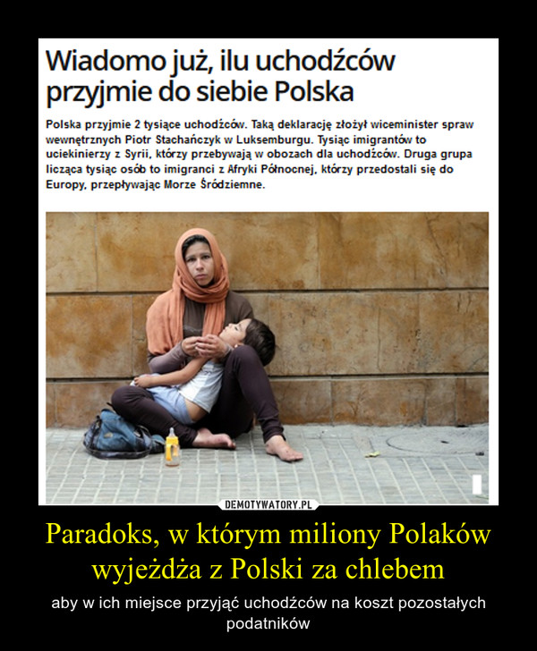 Paradoks, w którym miliony Polaków wyjeżdża z Polski za chlebem – aby w ich miejsce przyjąć uchodźców na koszt pozostałych podatników 