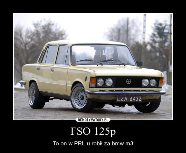 FSO 125p – To on w PRL-u robił za bmw m3 