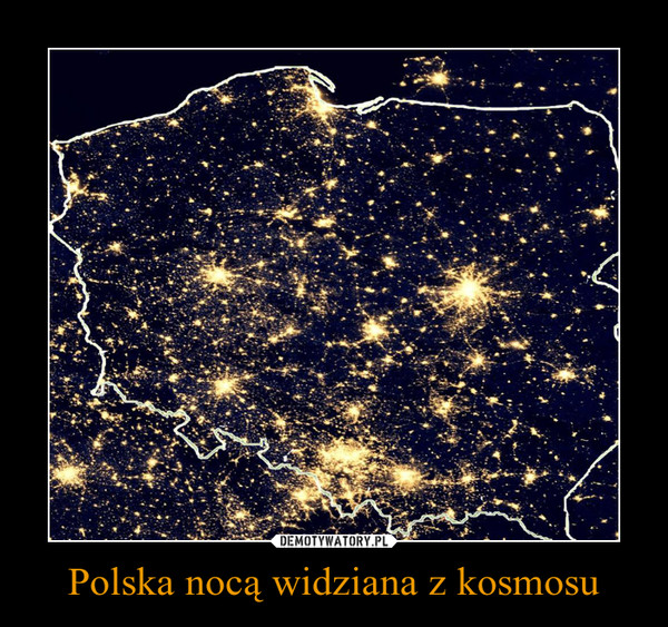 Polska nocą widziana z kosmosu –  