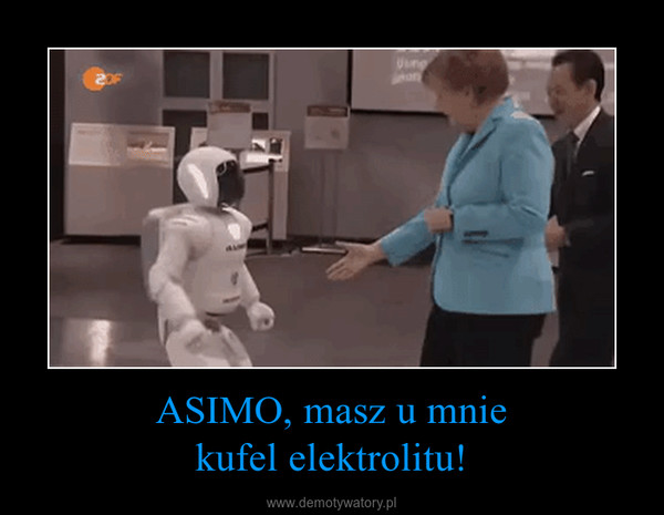 ASIMO, masz u mniekufel elektrolitu! –  