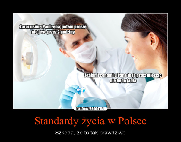 Standardy życia w Polsce – Szkoda, że to tak prawdziwe 