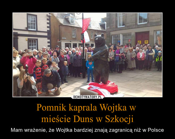 Pomnik kaprala Wojtka w mieście Duns w Szkocji – Mam wrażenie, że Wojtka bardziej znają zagranicą niż w Polsce 