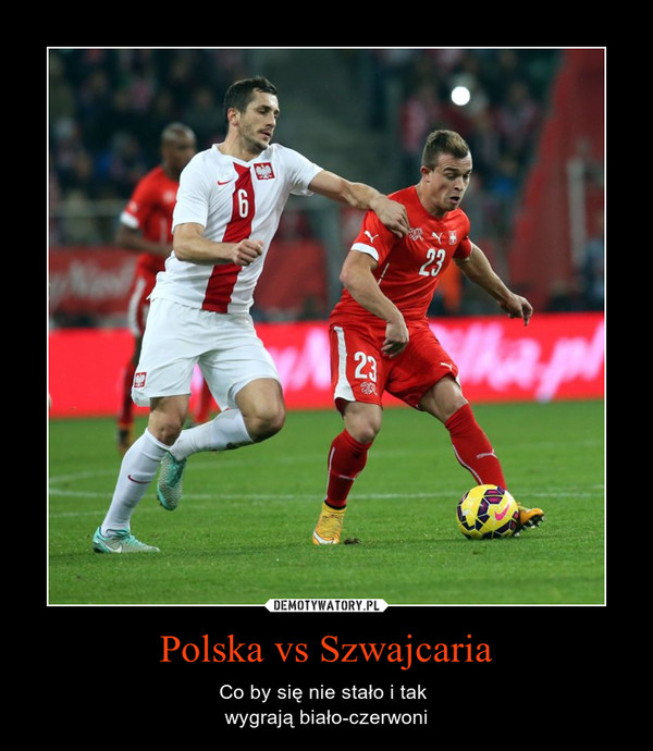 Polska vs Szwajcaria – Co by się nie stało i tak wygrają biało-czerwoni 