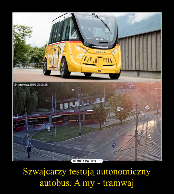 Szwajcarzy testują autonomiczny autobus. A my - tramwaj