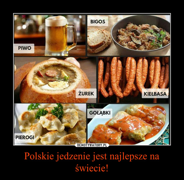 Polskie jedzenie jest najlepsze na świecie!