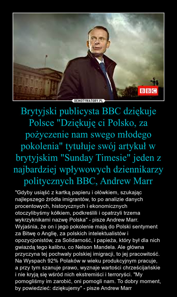 Brytyjski publicysta BBC dziękuje Polsce "Dziękuję ci Polsko, za pożyczenie nam swego młodego pokolenia" tytułuje swój artykuł w brytyjskim "Sunday Timesie" jeden z najbardziej wpływowych dziennikarzy politycznych BBC, Andrew Marr