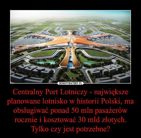 Centralny Port Lotniczy - największe planowane lotnisko w historii Polski, ma obsługiwać ponad 50 mln pasażerów rocznie i kosztować 30 mld złotych. Tylko czy jest potrzebne?