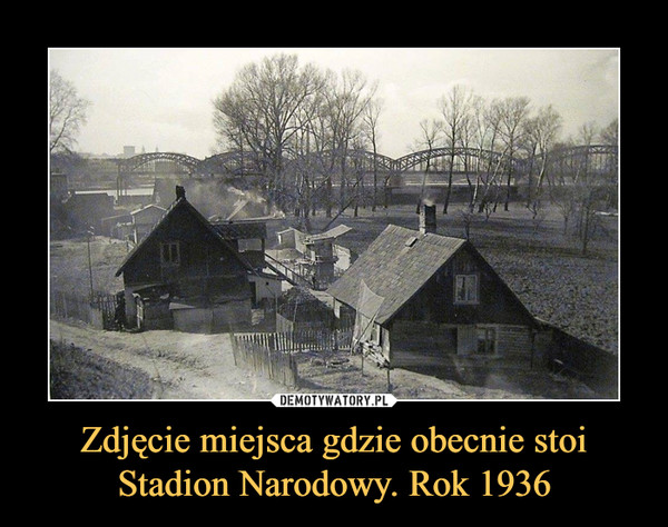 Zdjęcie miejsca gdzie obecnie stoi Stadion Narodowy. Rok 1936 –  
