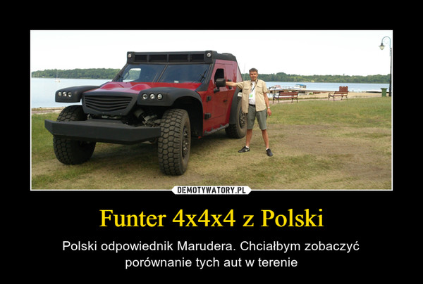 Funter 4x4x4 z Polski – Polski odpowiednik Marudera. Chciałbym zobaczyćporównanie tych aut w terenie 