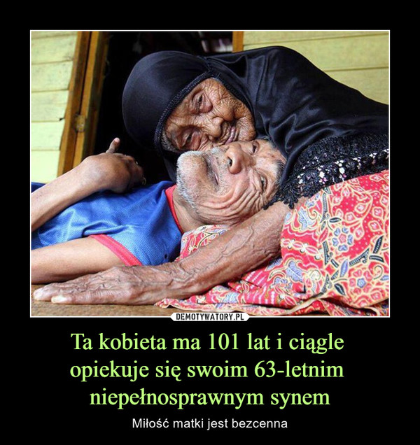 Ta kobieta ma 101 lat i ciągle opiekuje się swoim 63-letnim niepełnosprawnym synem – Miłość matki jest bezcenna 