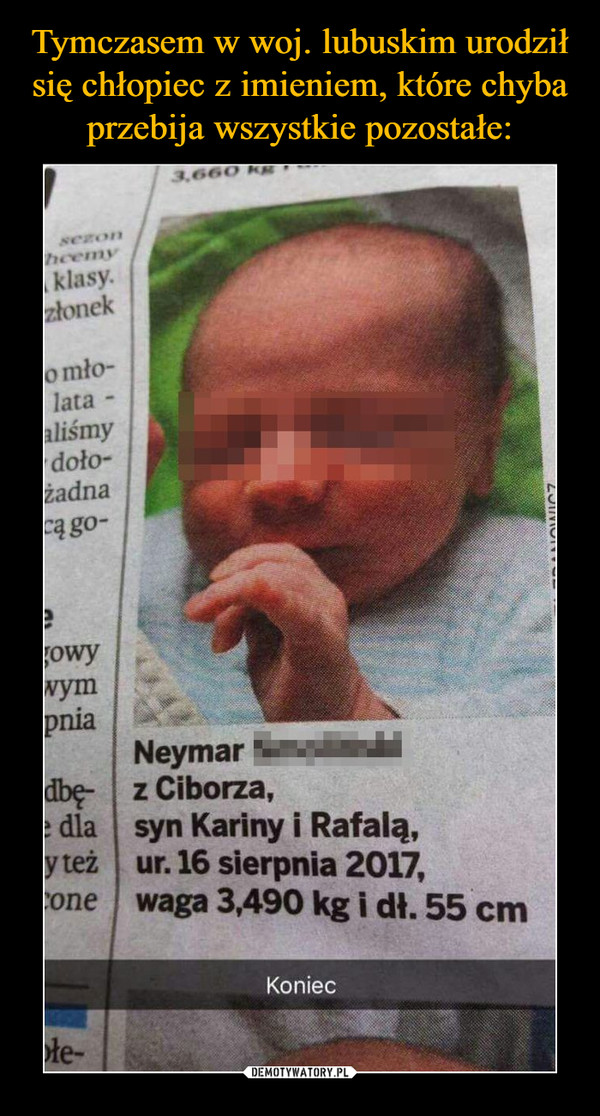  –  Neymar z Ciborza, syn Kariny i Rafalą ur. 16 sierpnia 2017 waga 3,490 kg i dł 55 cm