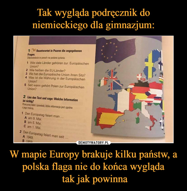 Tak wygląda podręcznik do niemieckiego dla gimnazjum: W mapie Europy brakuje kilku państw, a polska flaga nie do końca wygląda
 tak jak powinna