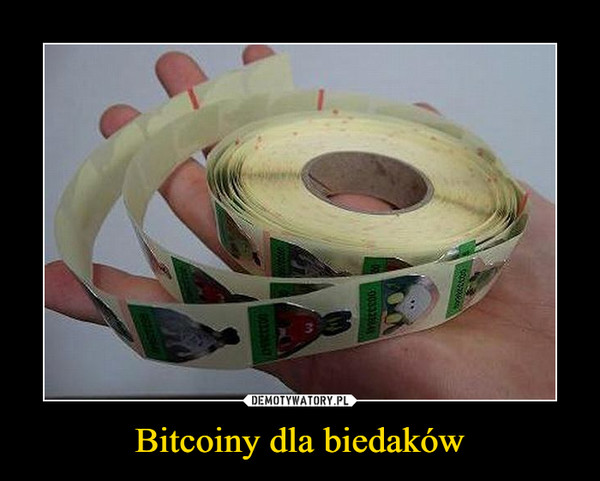 Bitcoiny dla biedaków