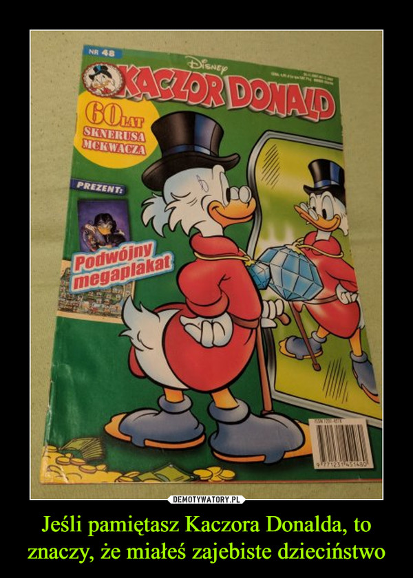 Jeśli pamiętasz Kaczora Donalda, to znaczy, że miałeś zajebiste dzieciństwo –  Kaczor DonaldPodwójny megaplakat