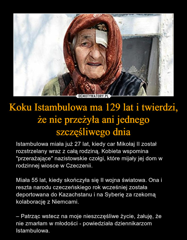 Koku Istambulowa ma 129 lat i twierdzi, że nie przeżyła ani jednego
szczęśliwego dnia