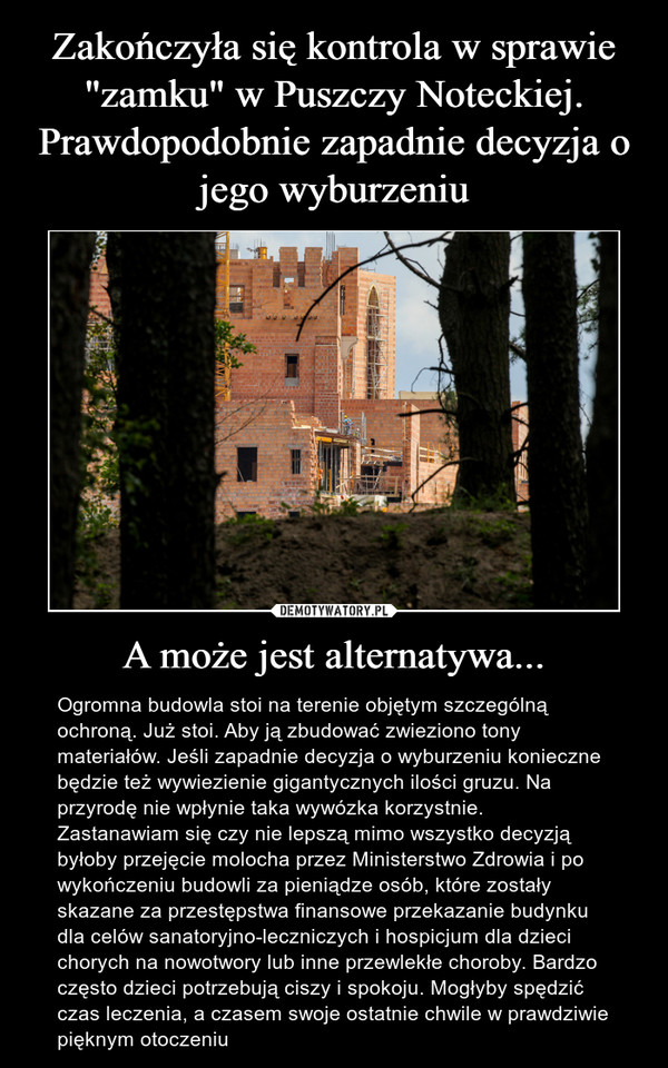Zakończyła się kontrola w sprawie "zamku" w Puszczy Noteckiej. Prawdopodobnie zapadnie decyzja o jego wyburzeniu A może jest alternatywa...