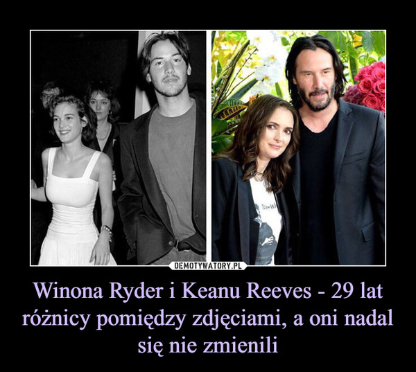 Winona Ryder i Keanu Reeves - 29 lat różnicy pomiędzy zdjęciami, a oni nadal się nie zmienili