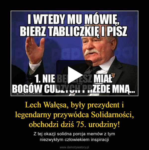 Lech Wałęsa, były prezydent i legendarny przywódca Solidarności, obchodzi dziś 75. urodziny!