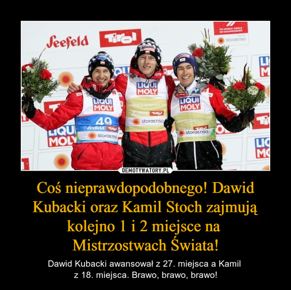 Coś nieprawdopodobnego! Dawid Kubacki oraz Kamil Stoch zajmują kolejno 1 i 2 miejsce na 
Mistrzostwach Świata!