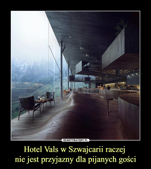 Hotel Vals w Szwajcarii raczej nie jest przyjazny dla pijanych gości –  