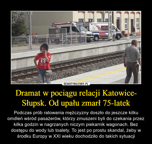 Dramat w pociągu relacji Katowice-
Słupsk. Od upału zmarł 75-latek