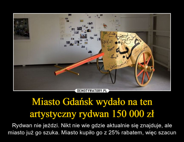 Miasto Gdańsk wydało na ten artystyczny rydwan 150 000 zł