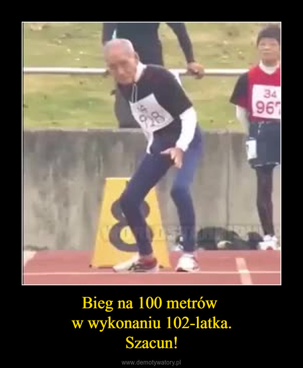 Bieg na 100 metrów w wykonaniu 102-latka.Szacun! –  