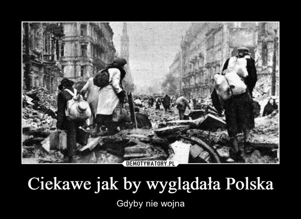 Ciekawe jak by wyglądała Polska – Gdyby nie wojna 