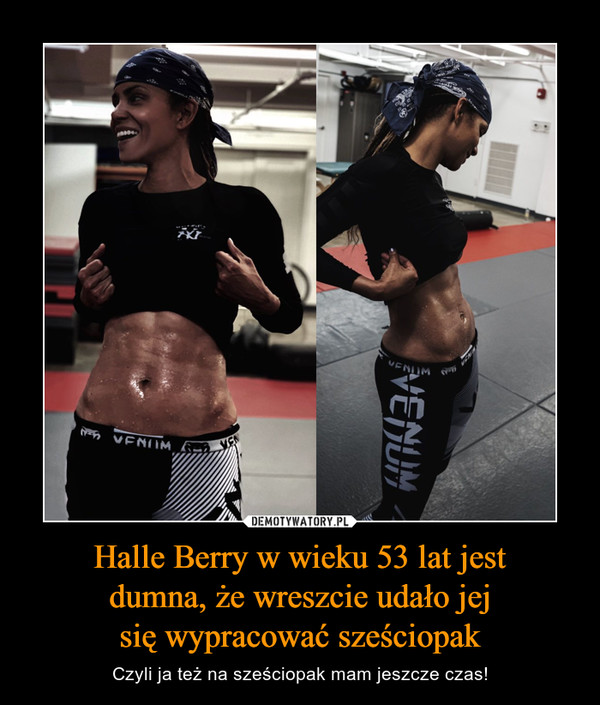 Halle Berry w wieku 53 lat jestdumna, że wreszcie udało jejsię wypracować sześciopak – Czyli ja też na sześciopak mam jeszcze czas! 