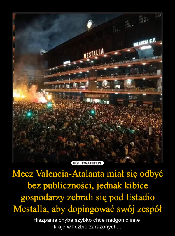 Mecz Valencia-Atalanta miał się odbyć bez publiczności, jednak kibice gospodarzy zebrali się pod Estadio Mestalla, aby dopingować swój zespół