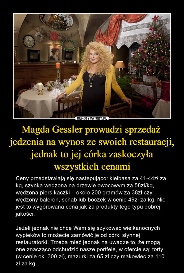 Magda Gessler prowadzi sprzedaż 
jedzenia na wynos ze swoich restauracji, jednak to jej córka zaskoczyła wszystkich cenami