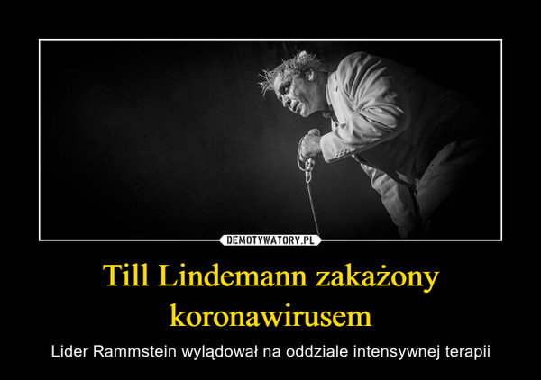 Till Lindemann zakażony koronawirusem – Lider Rammstein wylądował na oddziale intensywnej terapii 