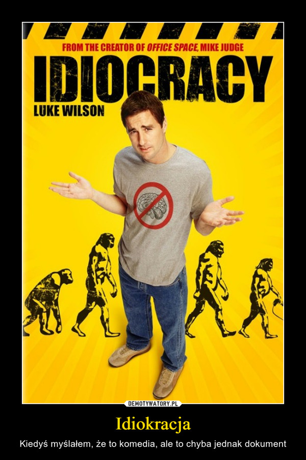 Idiokracja – Kiedyś myślałem, że to komedia, ale to chyba jednak dokument 